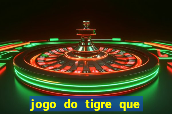 jogo do tigre que paga dinheiro de verdade